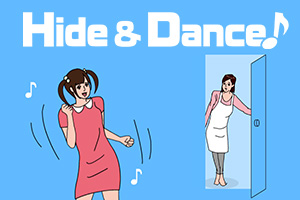 Hide & Dance!